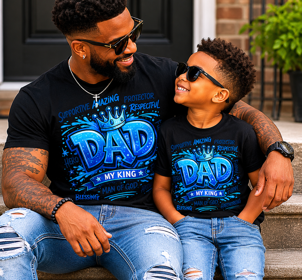 Dad My King Shirt - Father’s Day Graphic Tee for Amazing Dads Starting at $20